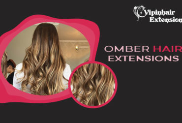 Ombre Hair Extensions